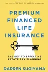 Premium Financed Life Insurance: The Key To Effective Estate Tax Planning