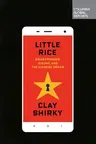 Little Rice: Smartphones, Xiaomi, and the Chinese Dream