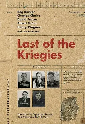 Last of the Kriegies: The Extraordinary True Life Experiences of Five Bomber Command Prisoners of War