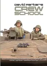 David Parker's Crew School: Techniques to Bring Your Armour Model Crews to Life