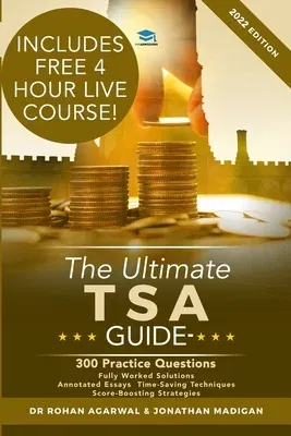 The Ultimate TSA Guide- 300 Practice Questions: Fully Worked Solutions, Time Saving Techniques, Score Boosting Strategies, Annotated Essays, 2019 Edition