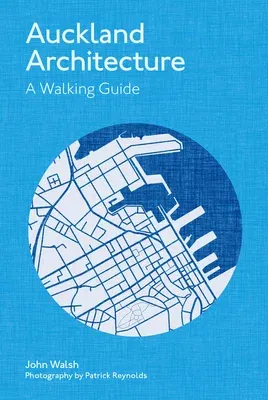 Auckland Architecture: A Walking Guide (Revised)