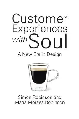 Customer Experiences with Soul: A New Era in Design