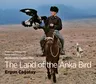 The Land of the Anka Bird: A Journey Through the Turkic Heartlands