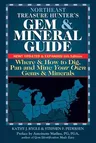 Northeast Treasure Hunter's Gem and Mineral Guide (6th Edition): Where and How to Dig, Pan and Mine Your Own Gems and Minerals (Edition, New, Updated