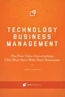 Technology Business Management: The Four Value Conversations Cios Must Have with Their Businessesvolume 1