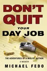 Don't Quit Your Day Job: The Adventures of a Midlist Author