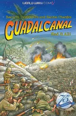 Guadalcanal Had It All!: Raiders, Destroyers and Banzai Charges