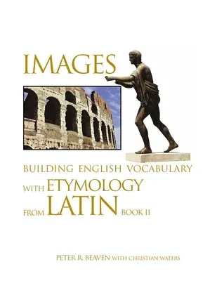 Images Building English Vocabulary with Etymology from Latin Book II