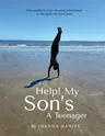 Help My Son's A Teenager: One Mothers Attempt To Use Attachment Through The Teen Years