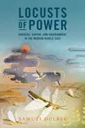 Locusts of Power: Borders, Empire, and Environment in the Modern Middle East