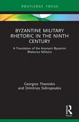 Byzantine Military Rhetoric in the Ninth Century: A Translation of the Anonymi Byzantini Rhetorica Militaris