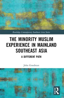 The Minority Muslim Experience in Mainland Southeast Asia: A Different Path