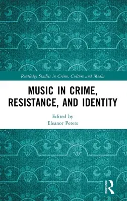 Music in Crime, Resistance, and Identity