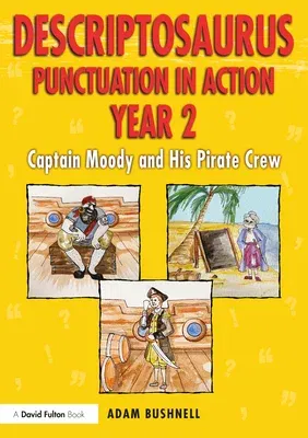 Descriptosaurus Punctuation in Action Year 2: Captain Moody and His Pirate Crew: Captain Moody and His Pirate Crew