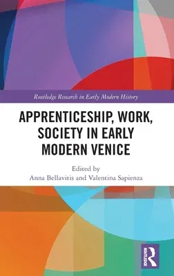 Apprenticeship, Work, Society in Early Modern Venice