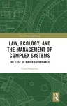 Law, Ecology, and the Management of Complex Systems: The Case of Water Governance