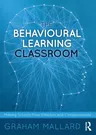 The Behavioural Learning Classroom: Making Schools More Effective and Compassionate