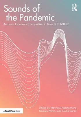 Sounds of the Pandemic: Accounts, Experiences, Perspectives in Times of COVID-19