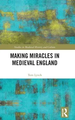 Making Miracles in Medieval England