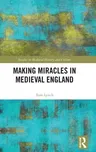 Making Miracles in Medieval England