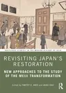 Revisiting Japan's Restoration: New Approaches to the Study of the Meiji Transformation