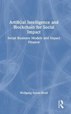 Artificial Intelligence and Blockchain for Social Impact: Social Business Models and Impact Finance