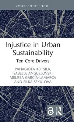 Injustice in Urban Sustainability: Ten Core Drivers