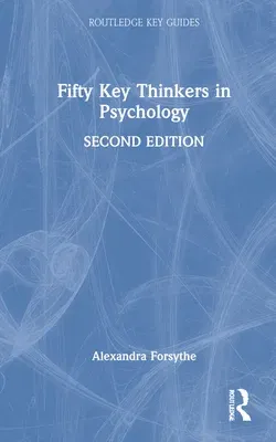 Fifty Key Thinkers in Psychology