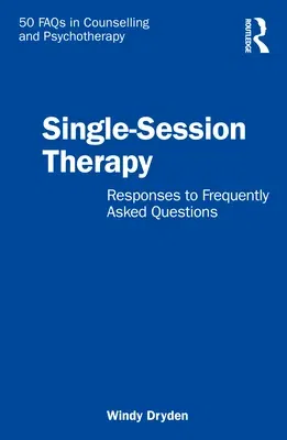 Single-Session Therapy: Responses to Frequently Asked Questions