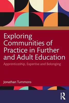 Exploring Communities of Practice in Further and Adult Education: Apprenticeship, Expertise and Belonging