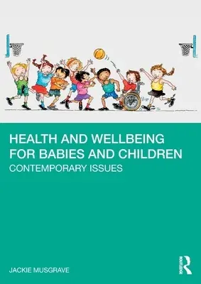 Health and Wellbeing for Babies and Children: Contemporary Issues