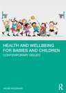 Health and Wellbeing for Babies and Children: Contemporary Issues