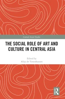 The Social Role of Art and Culture in Central Asia