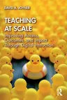 Teaching at Scale: Improving Access, Outcomes, and Impact Through Digital Instruction