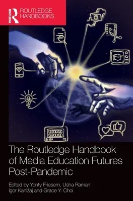 The Routledge Handbook of Media Education Futures Post-Pandemic