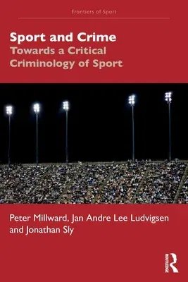 Sport and Crime: Towards a Critical Criminology of Sport