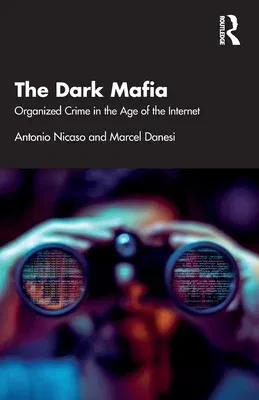 The Dark Mafia: Organized Crime in the Age of the Internet