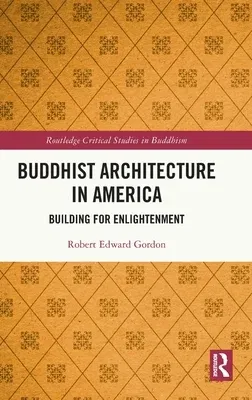 Buddhist Architecture in America: Building for Enlightenment