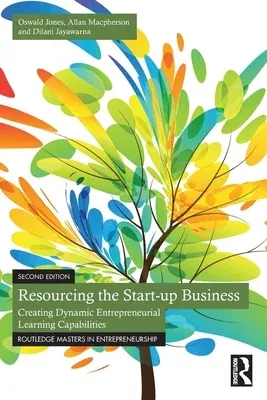 Resourcing the Start-up Business: Creating Dynamic Entrepreneurial Learning Capabilities