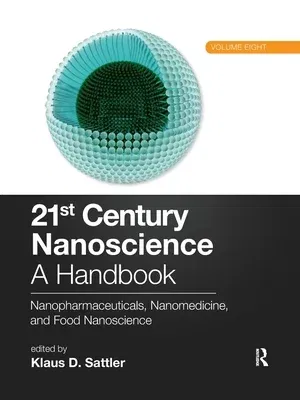 21st Century Nanoscience - A Handbook: Nanopharmaceuticals, Nanomedicine, and Food Nanoscience (Volume Eight)