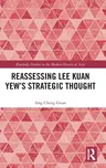 Reassessing Lee Kuan Yew's Strategic Thought