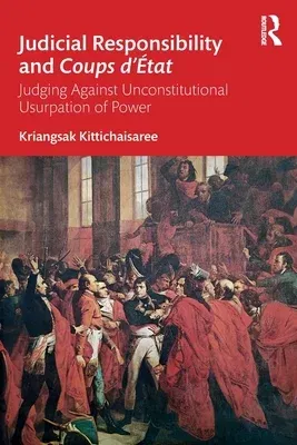 Judicial Responsibility and Coups d'État: Judging Against Unconstitutional Usurpation of Power