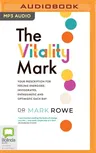 The Vitality Mark: Your Prescription for Feeling Energised, Invigorated, Enthusiastic and Optimistic Each Day