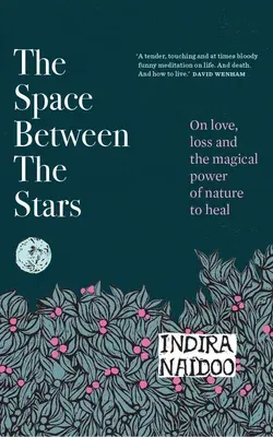 The Space Between the Stars: On Love, Loss and the Magical Power of Nature to Heal