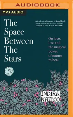 The Space Between the Stars: On Love, Loss and the Magical Power of Nature to Heal