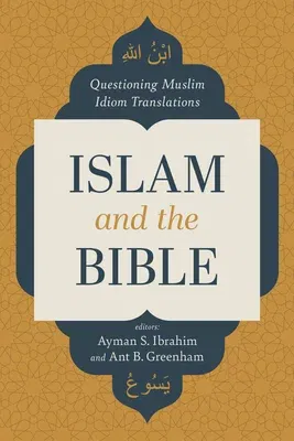 Islam and the Bible: Questioning Muslim Idiom Translations