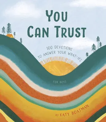 You Can Trust: 100 Devotions to Answer Your What-Ifs (Devotional for Preteen Boys)