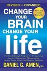 Change Your Brain, Change Your Life: The Breakthrough Program for Conquering Anxiety, Depression, Obsessiveness, Lack of Focus, Anger, and Memory Prob