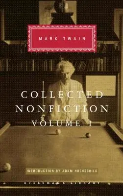 Collected Nonfiction of Mark Twain, Volume 1: Selections from the Autobiography, Letters, Essays, and Speeches; Introduction by Adam Hochschild